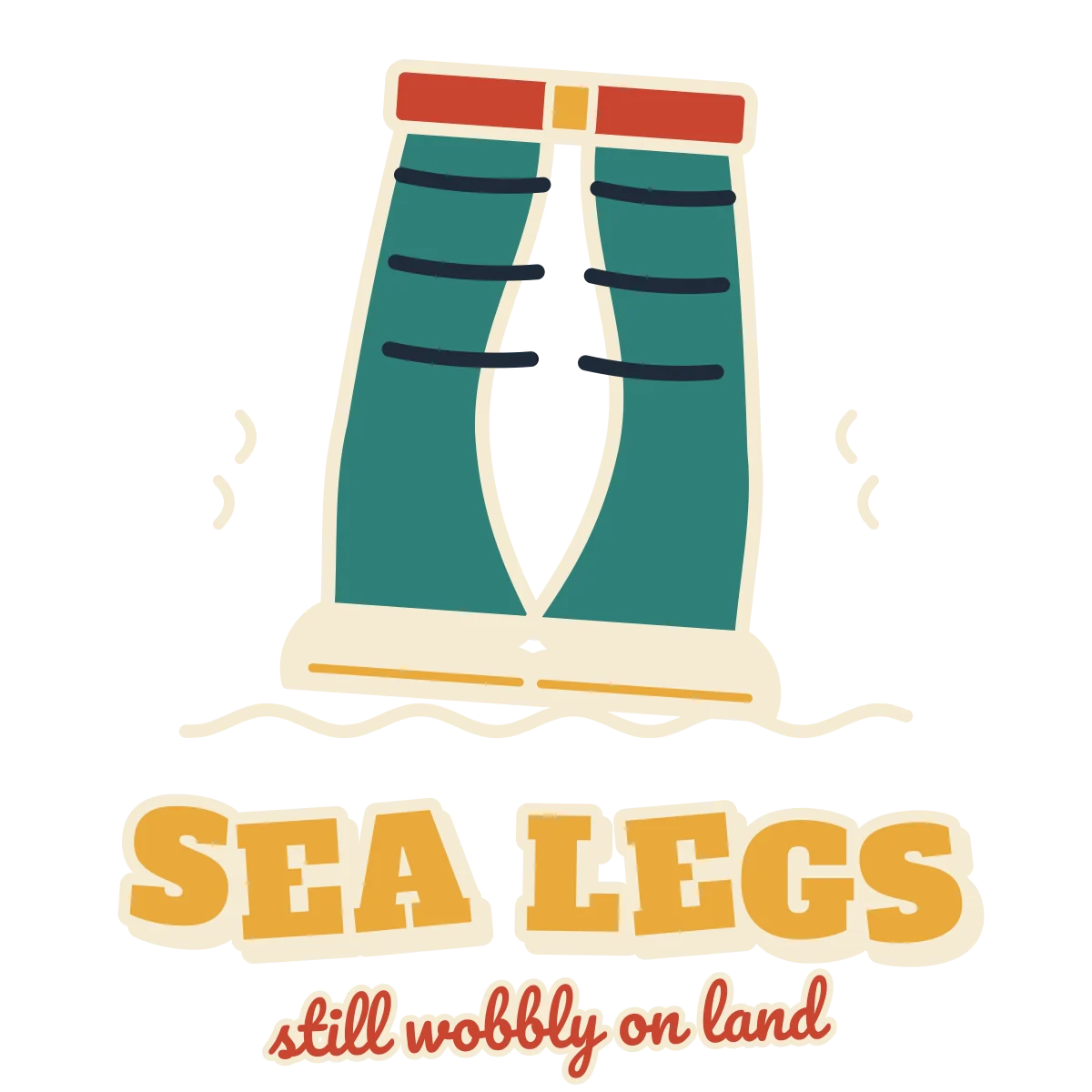 Wobbly legs in striped bell-bottom trousers and boots above the words SEA LEGS still wobbly on land (light-ink version)