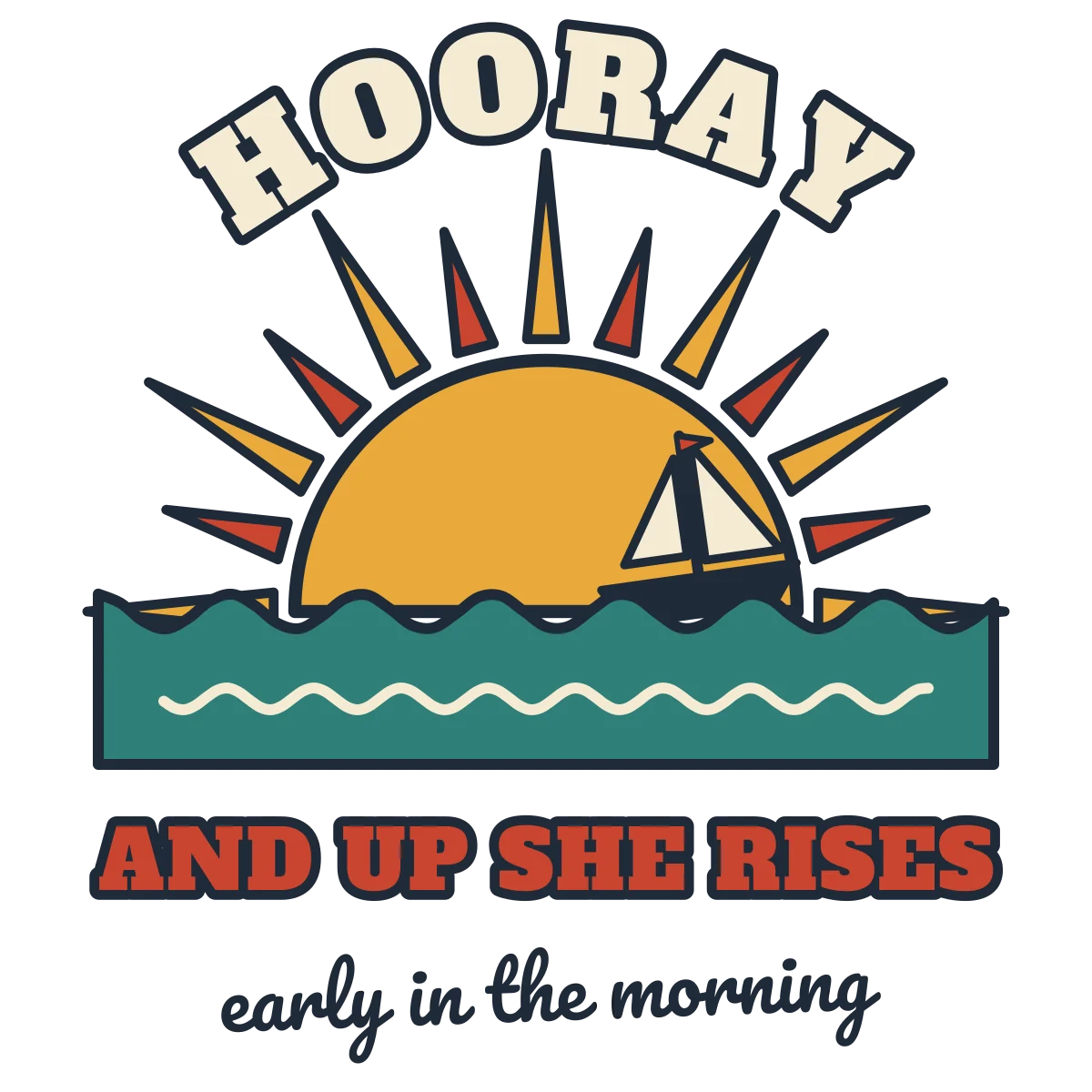 The word HOORAY arched over a rising sun and small ship at sea, with AND UP SHE RISES and early in the morning below