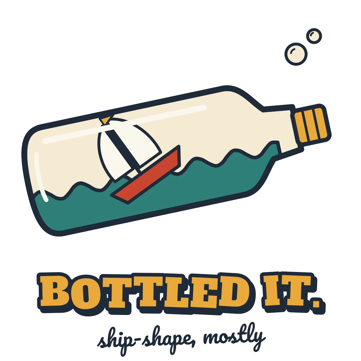 A small sailing ship heeling over inside a corked glass bottle, above the words BOTTLED IT. ship-shape, mostly
