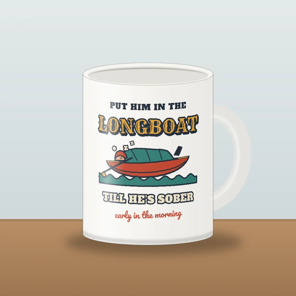 Longboat Till He's Sober design shown on the White Mug (11 oz)