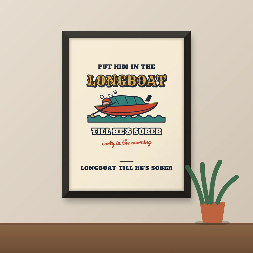 Longboat Till He's Sober design shown on the Matte Poster