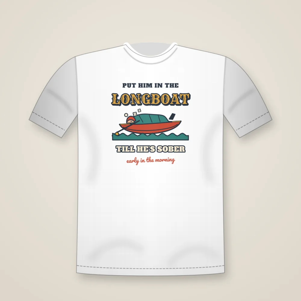 Longboat Till He's Sober design shown on the Unisex T-shirt